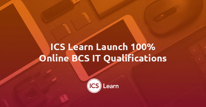 ICS Learn Launch 100% Online BCS IT Qualifications (1)