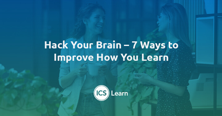 Hack Your Brain 7 Ways To Improve How You Learn